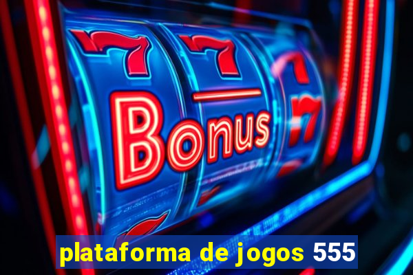 plataforma de jogos 555